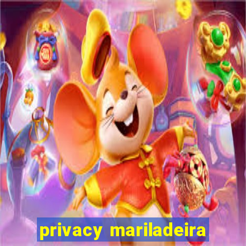 privacy mariladeira